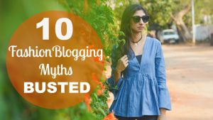 fashion blogging myths busted, top indian fashion bloger, best indian fashion blog